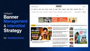 Intelligent Banner Management & Interstitial Strategy for NavbharatLive